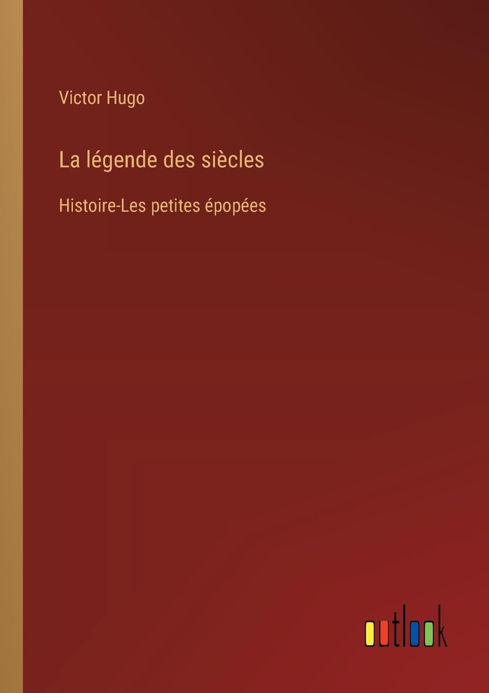 La légende des siècles: Histoire-Les petites épopées