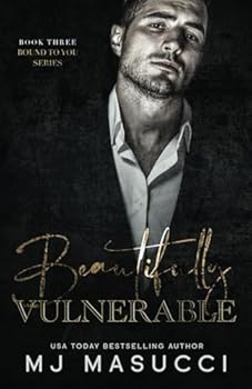 Beautifully Vulnerable - Book #3 of the Bound to You