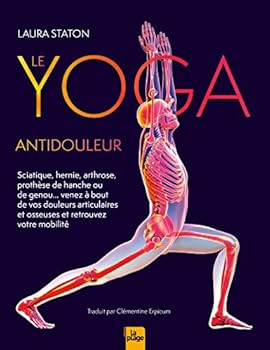 Hardcover Le Yoga antidouleur: Arthrose, sciatique, venez à bout de vos douleurs articulaires et osseuses [French] Book