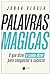 Palavras mágicas: O que dizer – e como dizer – para conquistar o sucesso