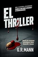 El Thriller: Novela negra de suspenso psicológico sobre obsesión y locura B0FQ2YG6QH Book Cover