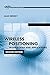 Wireless Positioning Technologies and Applications (Gnss Technology and Applications)