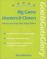 Big Game Hunters and Closers-Attract and Keep Your Super Sellers 0973036605 Book Cover