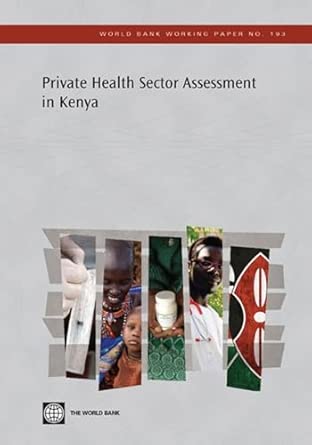Private Health Sector Assessment in Kenya (World Bank Working Papers): Volume 193 Private Health Sector Assessment in Kenya (World Bank Working Papers): Volume 193 book cover