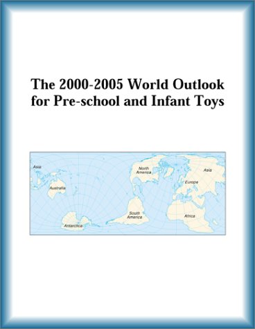 Buy The 2000-2005 World Outlook for Pre-School and Infant Toys โ BookShops.in