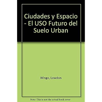 Ciudades y Espacio - El USO Futuro del Suelo Urban