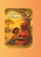 Le Carnet Secret de Mamie Fatou: Un héritage, une histoire, un feu qui ne s’éteint jamais (French Edition) B0F6748BJX Book Cover