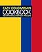 Easy Colombian Cookbook: 50 Delicious Colombian Recipes