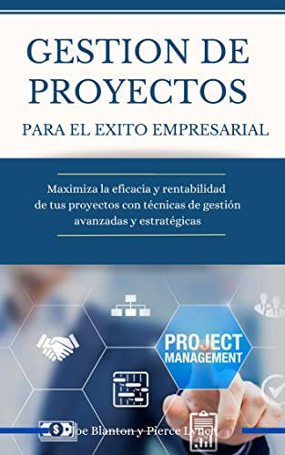 Gestion de Proyectos para el exito empresarial: Maximiza la eficacia y ...