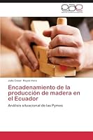 Encadenamiento de La Produccion de Madera En El Ecuador 3659087092 Book Cover