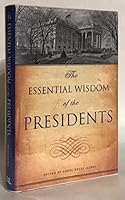The Essential Wisdom of the Presidents 1435126165 Book Cover