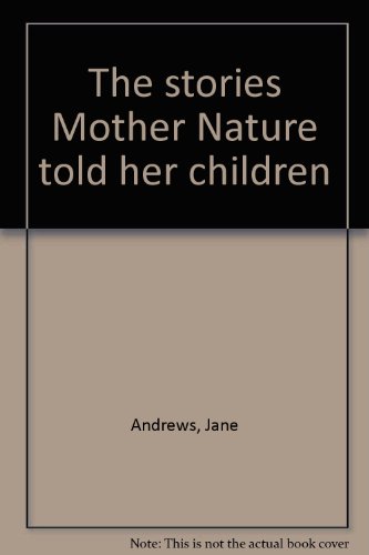 The Stories Mother Nature Told Her Children B00088DBOQ Book Cover