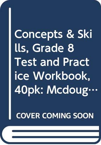 Concepts & Skills, Grade 8 Test and Practice Workbook, 40pk: Mcdougal Littell Concepts & Skills California (Larson Alg Concpt & Skill)      Hardcover – February 28, 2001