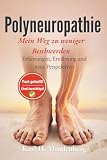 Polyneuropathie – Mein Weg zu weniger Beschwerden: Erfahrungen, Ernährung und neue Perspektiven