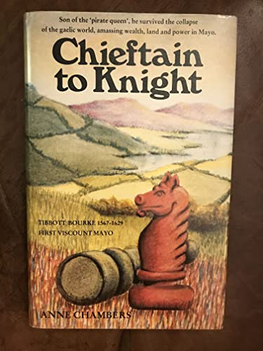 Chieftain to Knight: Tibbott Bourke 1567-1629, First Viscount Mayo