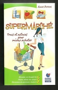 Supermarche Trucs Et Astuces Pour Mienx Acheter [Paperback] Anne Dufour and Québec Loisir