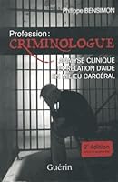 Profession : criminologue : Analyse clinique et relation d'aide en milieu carcéral 2760173232 Book Cover