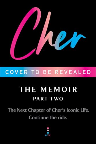 Cher: Part Two: The Final Installment of the Two Part Memoir from the Iconic Artist and Actor (The Cher Memoir, 2)