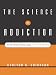 The Science of Addiction: From Neurobiology to Treatment (Norton Professional Books (Hardcover))