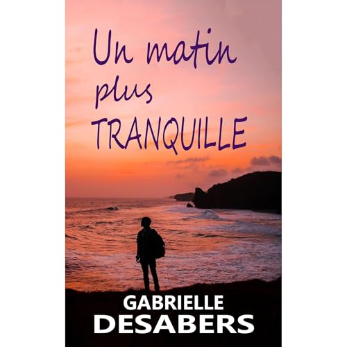 Un matin plus tranquille Audiolibro Por Gabrielle DESABERS arte de portada