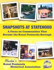 Snapshots at Statehood: A focus on the communities that became the Kenai Peninsula Borough