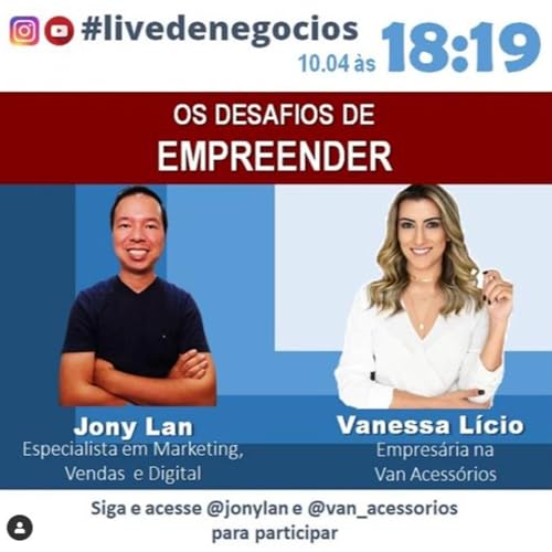 Live de Neg&oacute;cios #20 Os Desafios de Empreender com Jony Lan e Vanessa L&iacute;cio - 09.04.20 copertina