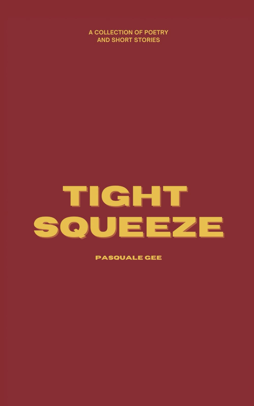Tight Squeeze: A Collection of Poetry and Short Stories