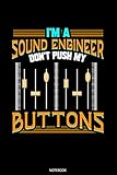  I\'m A Sound Engineer Don\'t Push My Buttons Notebook: Weekly Planner 2020 6x9 I I Jan. 2020 - Dec 2020 Organizer – Sound Engineer Notebook I Audio Specialist Sound Dude Dj And Music Tech Gift