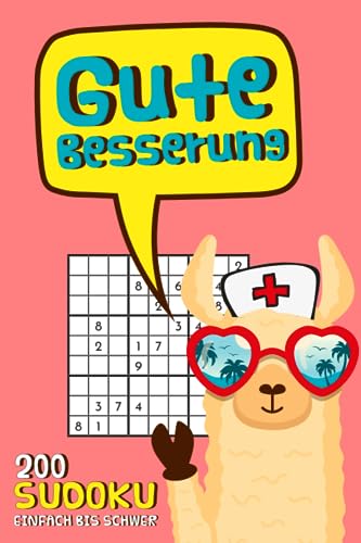 Gute Besserung - Sudoku Rätselheft - 200 Rätsel - Geschenk zur Aufmunterung - Genesungsgeschenk - Krankenhaus Geschenk: Einfach, Mittel & Schwer - inkl. Lösungen