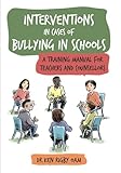 Interventions in Cases of Bullying in Schools: A Training Manual for Teachers and Counsellors