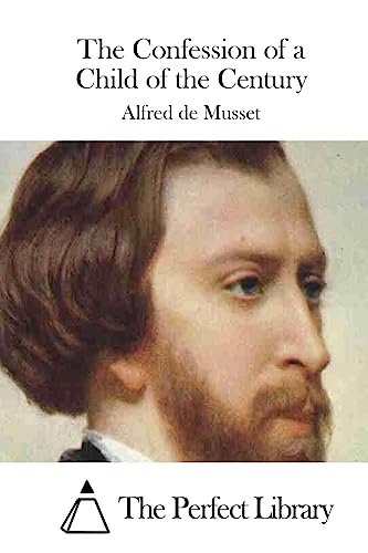 The Confession of a Child of the Century (Perfect Library)