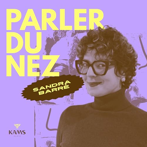 『#3 : Sandra Barr&eacute;, chercheuse en art olfactif』のカバーアート