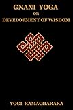 Gnani Yoga or Development of Wisdom