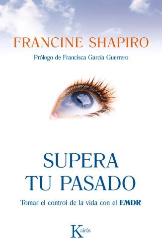 Supera tu pasado: Tomar el control de la vida con el EMDR (Psicología) de Shapiro, Francine (201...