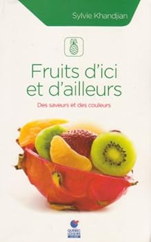 Unknown Binding Fruits d'ici et d'ailleurs: des saveurs et des couleurs Book