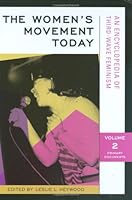 The Women's Movement Today: An Encyclopedia of Third-Wave Feminism [Two Volumes] 0313331359 Book Cover