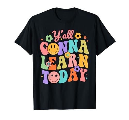 Teacher Shirts Women Y'all Gonna Learn Today Back To School T-Shirt