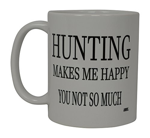 Funny Coffee Mug Hunting Makes Me Happy You Not So Much Novelty Cup Great Gift For Men Hunter Hunt