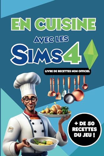 En cuisine avec les Sims 4, plus de cinquante recettes...