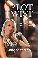 Plot Twist: The Freedom You Never Saw Coming 1967575576 Book Cover