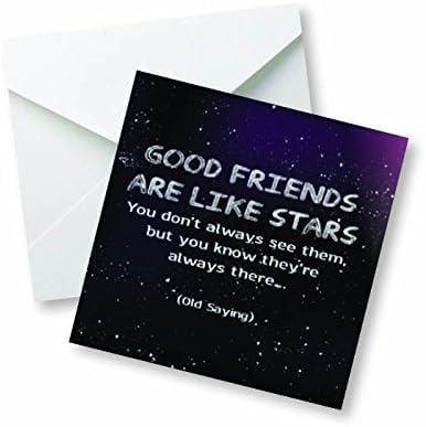 Good Friends are Like Stars, You Don't Always See Them but You Know They're Always There. Old Saying...