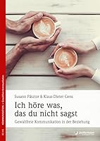 Ich höre was, das du nicht sagst. Gewaltfreie Kommunikation in Beziehungen 3873875993 Book Cover
