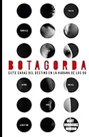 Botagorda : Siete Caras Del Destino en la Habana de Los 90 1795356103 Book Cover