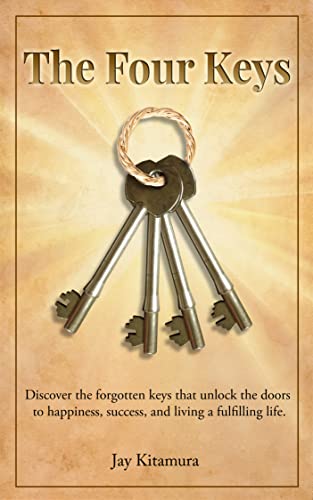 The Four Keys: Discover the forgotten keys that unlock the