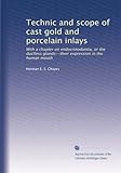 incrustation porcelaine dentaire  Technique et portée des incrustations en or moulé et porcelaine : avec un chapitre sur l\'endocrinodontie, ou les glandes sans conduits - leur expression dans la bouche humaine