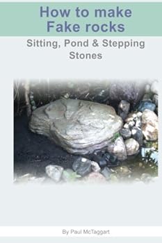 Paperback How to Make Fake Rocks: Here is an easy to understand, step by step 'How To' ebook on making faux rocks. This version has sitting stones, a shell that ... too. There are lots of pictures to go by. Book