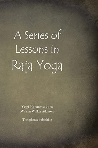 A Series of Lessons in Raja Yoga
