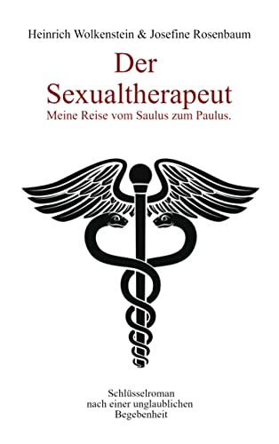 Der Sexualtherapeut: Meine Reise vom Saulus zum Paulus.