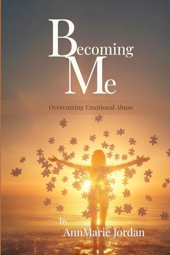 Becoming Me: Overcoming Emotional Abuse