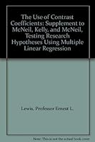 The Use of Contrast Coefficients: Supplement to McNeil, Kelly, and McNeil, Testing Research Hypotheses Using Multiple Linear Regression 0809308681 Book Cover